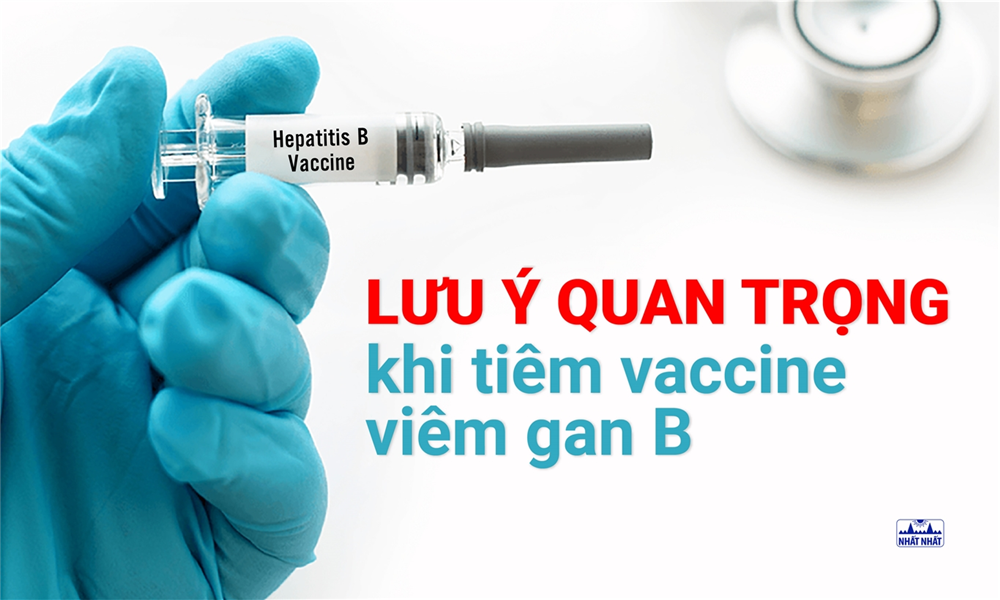Lưu ý quan trọng khi tiêm Vaccine viêm gan B