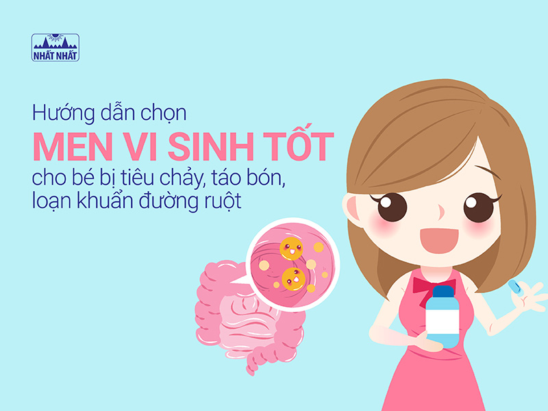 Hướng dẫn chọn men vi sinh tốt cho bé bị loạn khuẩn đường ruột