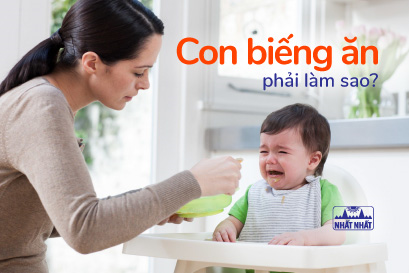 Con biếng ăn phải làm sao: Học nhanh mẹo trị biếng ăn cho bé