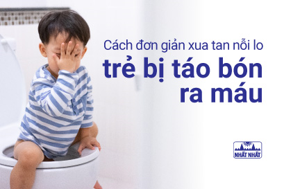 Cách đơn giản xua tan nỗi lo trẻ bị táo bón ra máu