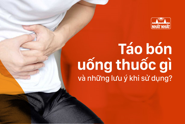 Táo bón uống thuốc gì và những lưu ý khi sử dụng