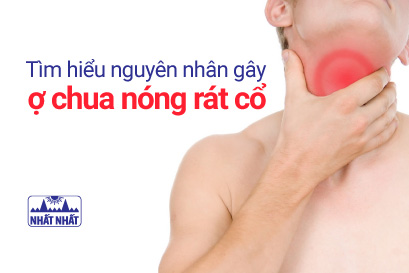 Tìm hiểu nguyên nhân gây ợ chua nóng rát cổ