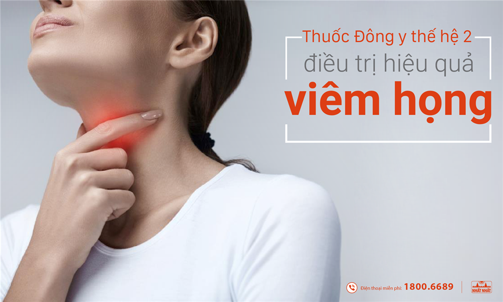 THUỐC ĐÔNG Y THẾ HỆ 2: Điều trị hiệu quả viêm họng mạn tính