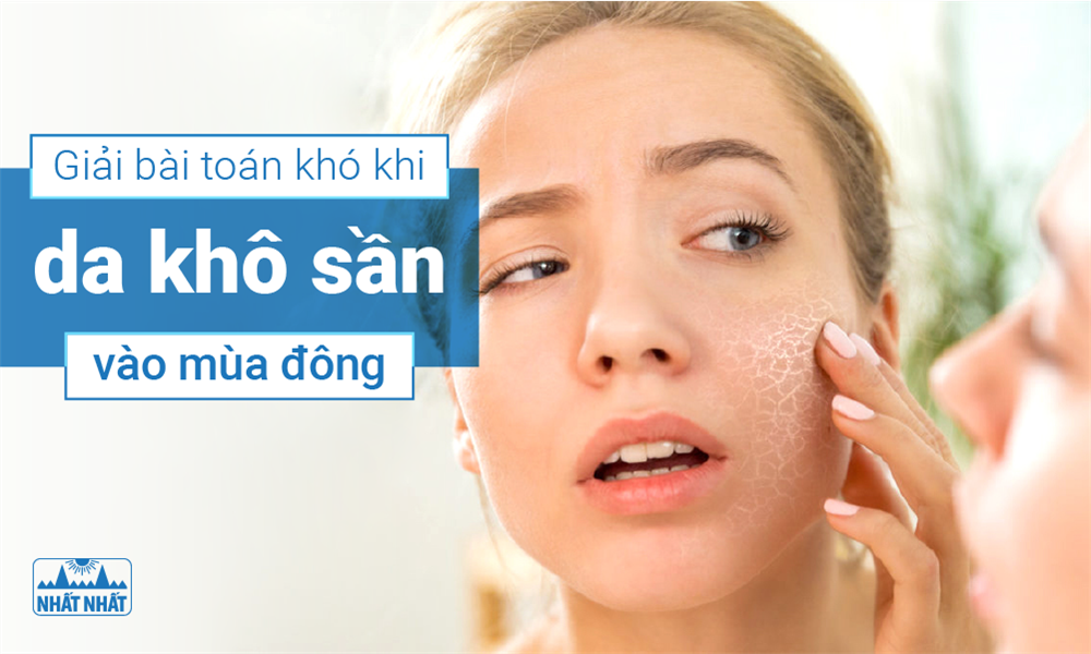 Giải bài toán khó khi da khô sần vào mùa đông
