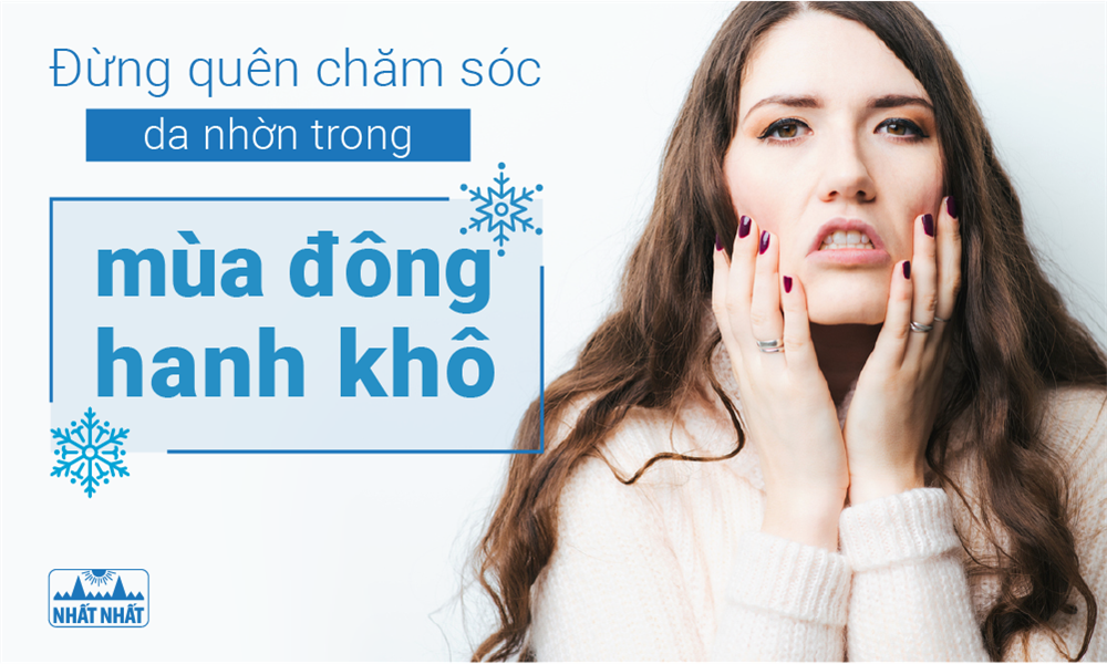 Đừng quên chăm sóc da nhờn trong mùa đông hanh khô