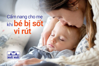 Cẩm nang cho mẹ khi bé bị sốt vi rút: Cách điều trị và chăm sóc trẻ