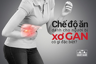 Chế độ ăn dành cho người bị xơ gan có gì đặc biệt?