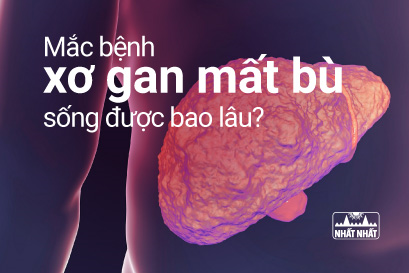 Mắc bệnh xơ gan mất bù thì sống được bao lâu?