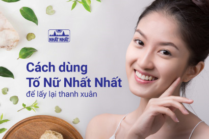 Cách dùng Tố Nữ Nhất Nhất để lấy lại thanh xuân, trẻ trung rạng ngời