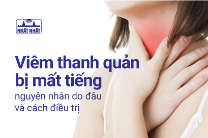 Viêm thanh quản bị mất tiếng nguyên nhân do đâu và cách điều trị
