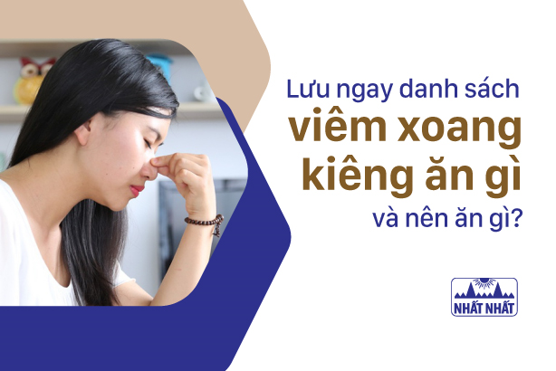 Lưu ngay danh sách viêm xoang kiêng ăn gì và nên ăn gì