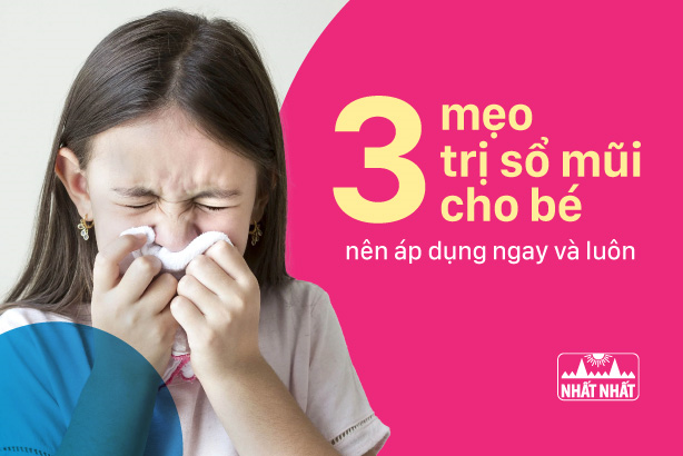 3 mẹo trị sổ mũi cho bé nên áp dụng ngay và luôn