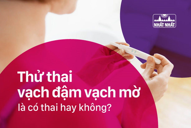 Thử thai vạch đậm vạch mờ là có thai hay không?