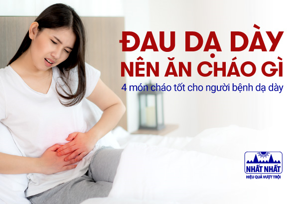 Đau dạ dày nên ăn cháo gì? 4 món cháo tốt cho người bệnh dạ dày