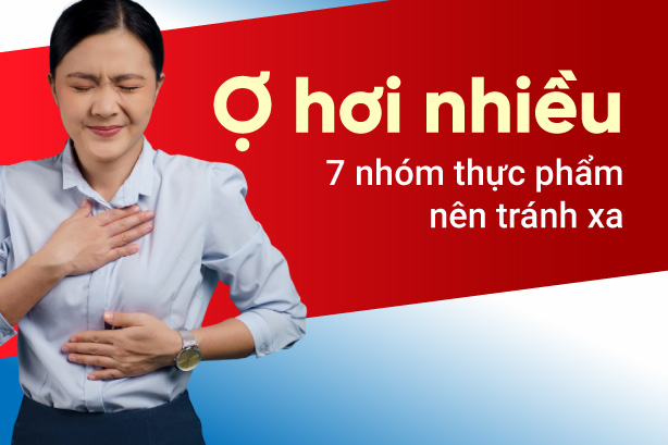 Ợ hơi nhiều: 7 nhóm thực phẩm nên tránh xa
