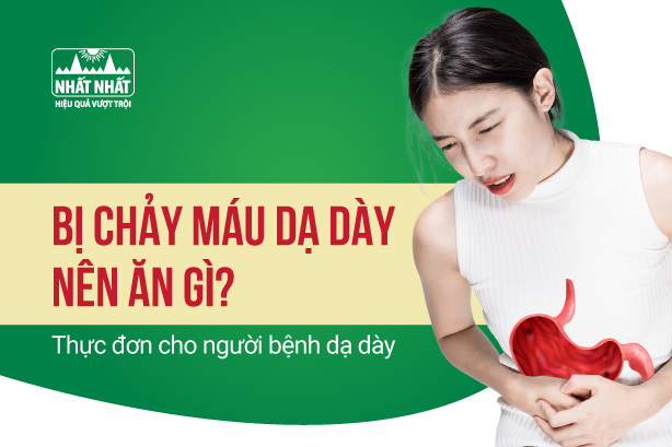 Bị chảy máu dạ dày nên ăn gì? Thực đơn cho người bệnh dạ dày