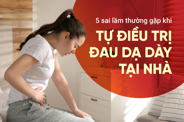 5 sai lầm thường gặp khi tự điều trị đau dạ dày tại nhà