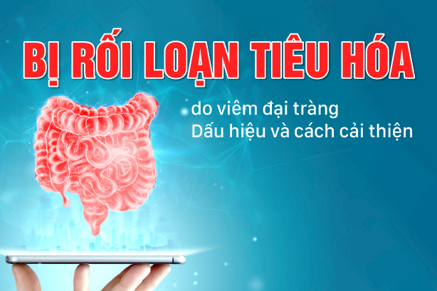 Bị rối loạn tiêu hóa do viêm đại tràng: Dấu hiệu và cách cải thiện
