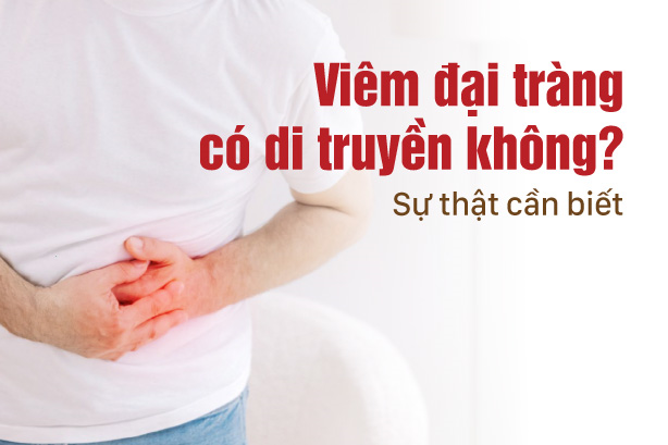 Viêm đại tràng có di truyền không? Sự thật cần biết