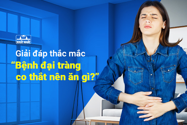 Giải đáp thắc mắc: “Bệnh đại tràng co thắt nên ăn gì?”