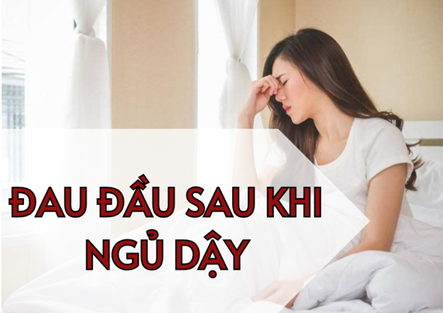 Đau đầu sau khi ngủ dậy: Nguyên nhân và cách khắc phục