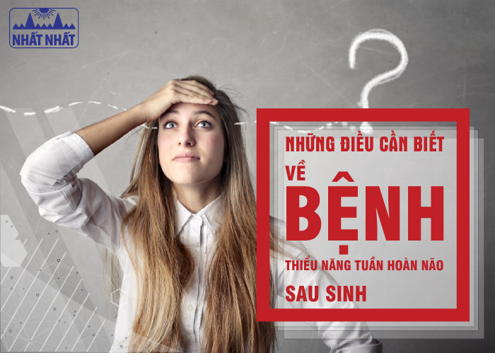 Những điều cần biết về bệnh thiểu năng tuần hoàn não sau sinh