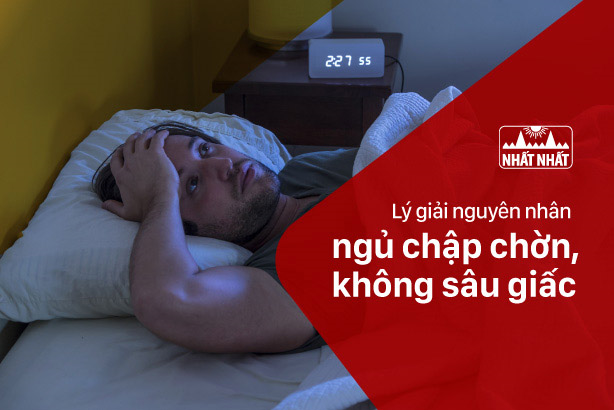 Lý giải nguyên nhân gây ngủ chập chờn, không sâu giấc