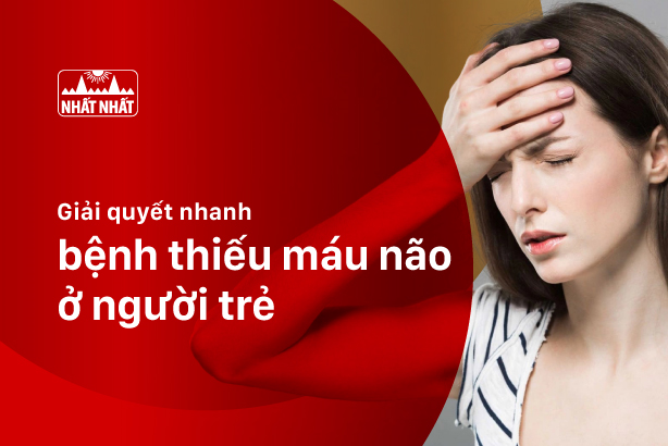Giải quyết nhanh bệnh thiếu máu não ở người trẻ