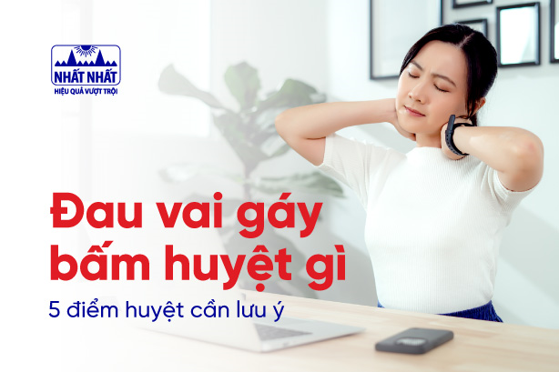 Đau vai gáy bấm huyệt gì: 5 điểm huyệt cần lưu ý