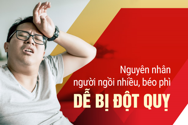 Nguyên nhân người ngồi nhiều, béo phì dễ bị đột quỵ
