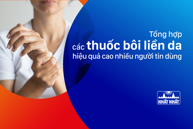 Tổng hợp các thuốc bôi liền da hiệu quả cao nhiều người tin dùng