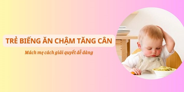 Trẻ biếng ăn, chậm tăng cân: Mách mẹ cách giải quyết dễ dàng