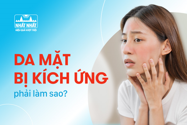 Bạn có biết: Da mặt bị kích ứng phải làm sao?