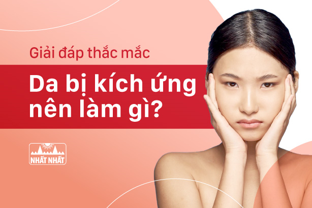 Giải đáp thắc mắc “Da bị kích ứng nên làm gì?”