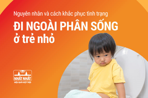 Nguyên nhân và cách khắc phục tình trạng đi ngoài phân sống ở trẻ nhỏ