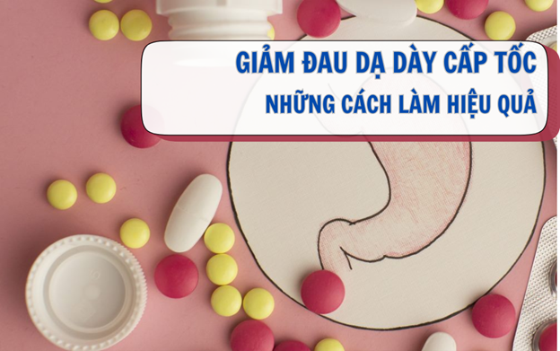 Giảm đau dạ dày cấp tốc: Những cách làm hiệu quả