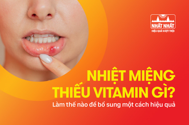 Nhiệt miệng thiếu vitamin gì? Làm thế nào để giảm nhiệt miệng?