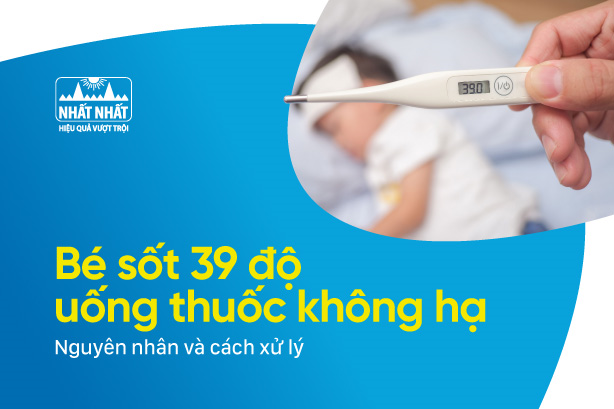 Bé sốt 39 độ uống thuốc không hạ: Nguyên nhân và cách xử lý