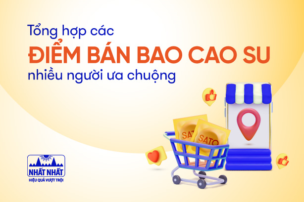 Tổng hợp các điểm bán bao cao su nhiều người ưa chuộng