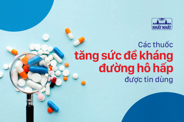 Các thuốc tăng sức đề kháng đường hô hấp cho trẻ được tin dùng