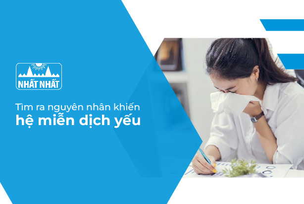 Tìm ra nguyên nhân khiến hệ miễn dịch yếu, hay bị ốm