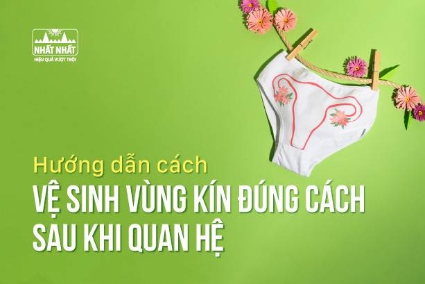 Hướng dẫn cách vệ sinh vùng kín đúng cách sau khi quan hệ