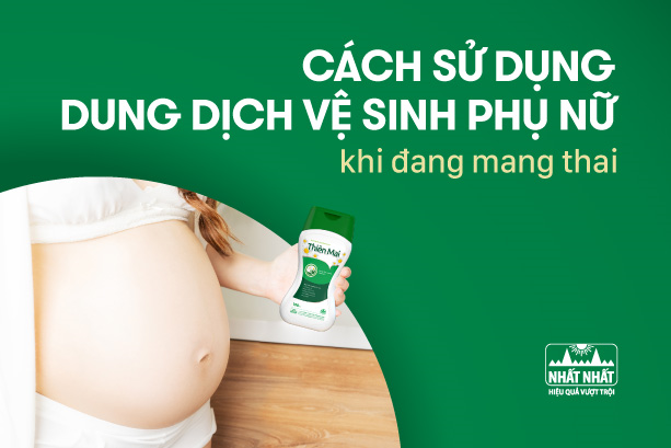 Cách sử dụng dung dịch vệ sinh phụ nữ khi đang mang thai