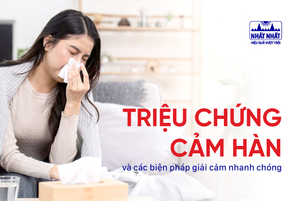 Triệu chứng cảm hàn và các biện pháp giải cảm nhanh chóng