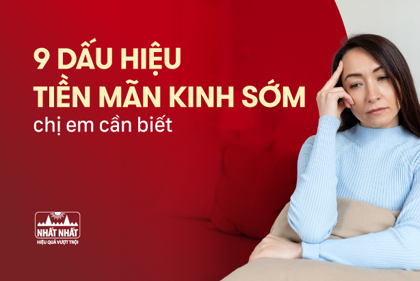 9+ dấu hiệu tiền mãn kinh sớm mà chị em cần biết