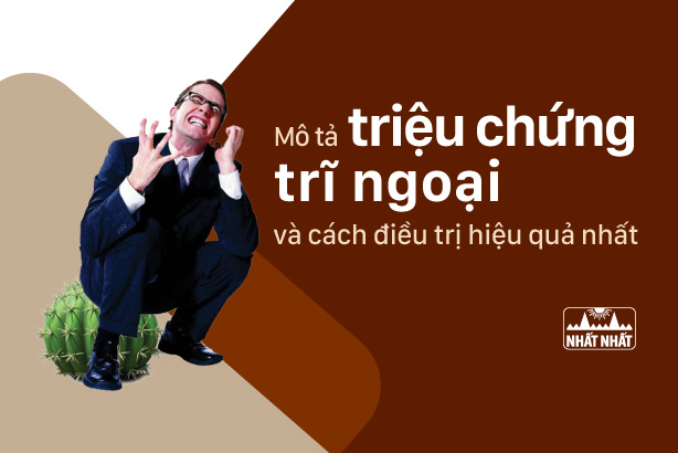 Mô tả triệu chứng trĩ ngoại và cách điều trị hiệu quả