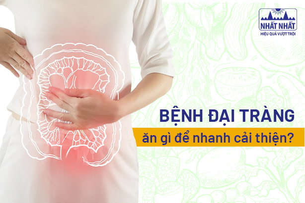 Giải đáp thắc mắc: Bệnh đại tràng ăn gì để nhanh cải thiện?