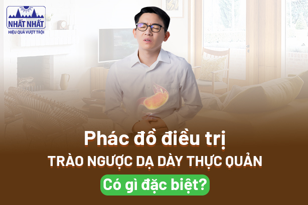 Phác đồ điều trị trào ngược dạ dày thực quản có gì đặc biệt?