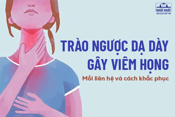 Trào ngược dạ dày gây viêm họng: Mối liên hệ và cách khắc phục