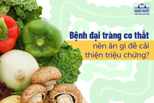 Bệnh đại tràng co thắt nên ăn gì để cải thiện triệu chứng?